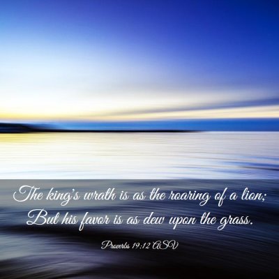 Picture 03 - Proverbs 19:12 ASV - The king's wrath is as the roaring of a lion; But - Bible Verse Picture