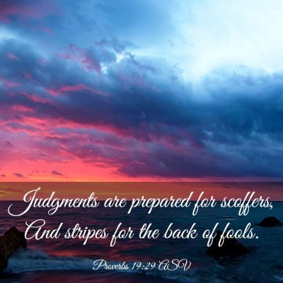 Picture 03 - Proverbs 19:29 ASV - Judgments are prepared for scoffers, And stripes - Bible Verse Picture