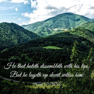 Picture 03 - Proverbs 26:24 ASV - He that hateth dissembleth with his lips; But he - Bible Verse Picture