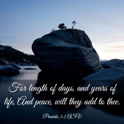Picture 03 - Proverbs 3:2 ASV - For length of days, and years of life, And peace, - Bible Verse Picture