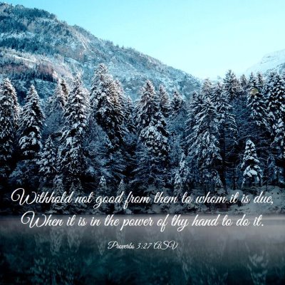 Picture 03 - Proverbs 3:27 ASV - Withhold not good from them to whom it is due, - Bible Verse Picture