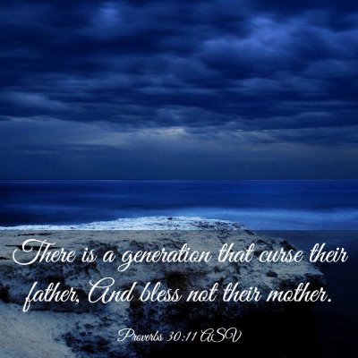 Picture 03 - Proverbs 30:11 ASV - There is a generation that curse their father, - Bible Verse Picture