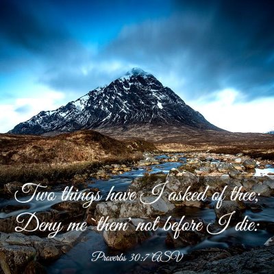 Picture 03 - Proverbs 30:7 ASV - Two things have I asked of thee; Deny me `them' - Bible Verse Picture