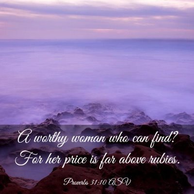 Picture 03 - Proverbs 31:10 ASV - A worthy woman who can find? For her price is far - Bible Verse Picture