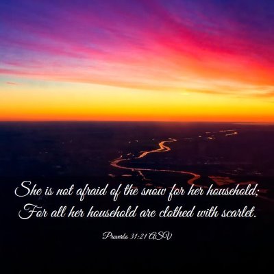 Picture 03 - Proverbs 31:21 ASV - She is not afraid of the snow for her household; - Bible Verse Picture