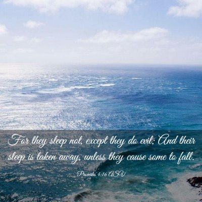 Picture 03 - Proverbs 4:16 ASV - For they sleep not, except they do evil; And - Bible Verse Picture