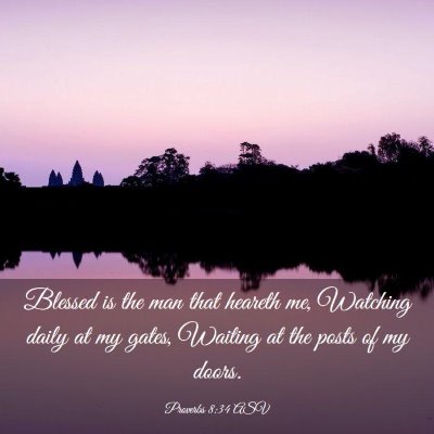 Picture 03 - Proverbs 8:34 ASV - Blessed is the man that heareth me, Watching - Bible Verse Picture