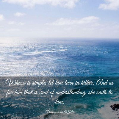 Picture 03 - Proverbs 9:16 ASV - Whoso is simple, let him turn in hither; And as - Bible Verse Picture