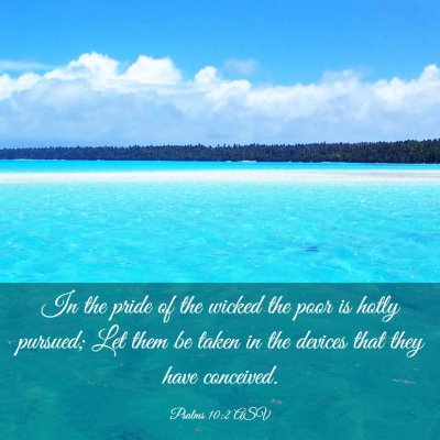 Picture 03 - Psalms 10:2 ASV - In the pride of the wicked the poor is hotly - Bible Verse Picture