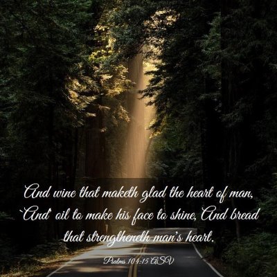 Picture 03 - Psalms 104:15 ASV - And wine that maketh glad the heart of man, `And' - Bible Verse Picture