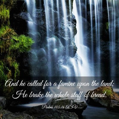 Picture 03 - Psalms 105:16 ASV - And he called for a famine upon the land; He - Bible Verse Picture