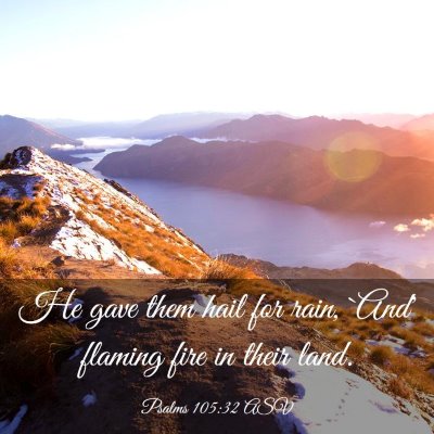 Picture 03 - Psalms 105:32 ASV - He gave them hail for rain, `And' flaming fire in - Bible Verse Picture