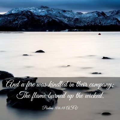 Picture 03 - Psalms 106:18 ASV - And a fire was kindled in their company; The - Bible Verse Picture