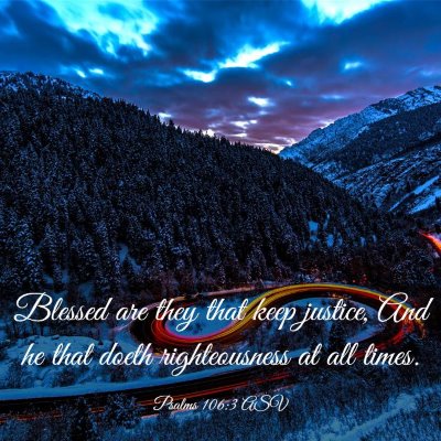Picture 03 - Psalms 106:3 ASV - Blessed are they that keep justice, And he that - Bible Verse Picture
