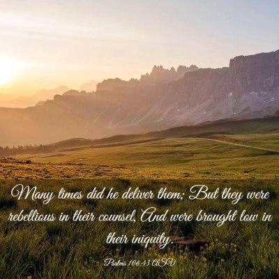 Picture 03 - Psalms 106:43 ASV - Many times did he deliver them; But they were - Bible Verse Picture