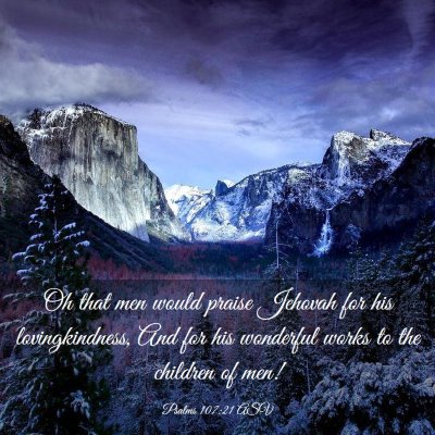 Picture 03 - Psalms 107:21 ASV - Oh that men would praise Jehovah for his - Bible Verse Picture