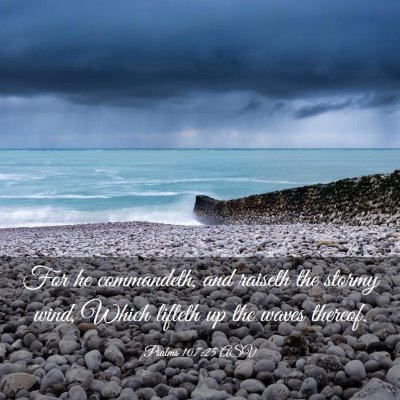 Picture 03 - Psalms 107:25 ASV - For he commandeth, and raiseth the stormy wind, - Bible Verse Picture
