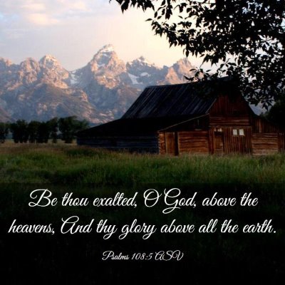 Picture 03 - Psalms 108:5 ASV - Be thou exalted, O God, above the heavens, And - Bible Verse Picture