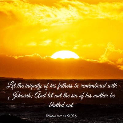 Picture 03 - Psalms 109:14 ASV - Let the iniquity of his fathers be remembered - Bible Verse Picture
