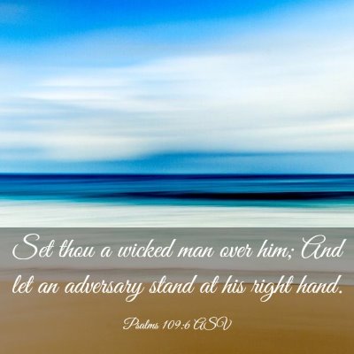Picture 03 - Psalms 109:6 ASV - Set thou a wicked man over him; And let an - Bible Verse Picture