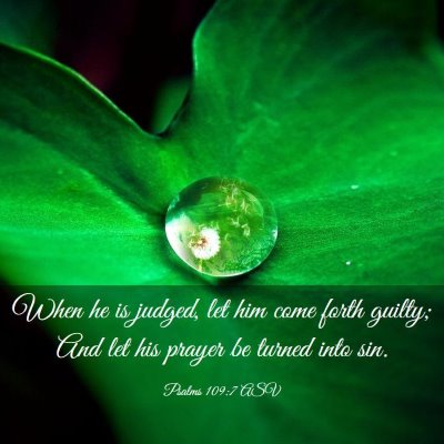 Picture 03 - Psalms 109:7 ASV - When he is judged, let him come forth guilty; And - Bible Verse Picture