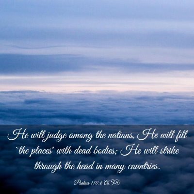 Picture 03 - Psalms 110:6 ASV - He will judge among the nations, He will fill - Bible Verse Picture