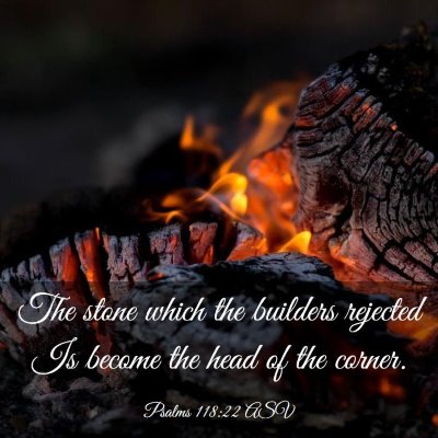 Picture 03 - Psalms 118:22 ASV - The stone which the builders rejected Is become - Bible Verse Picture