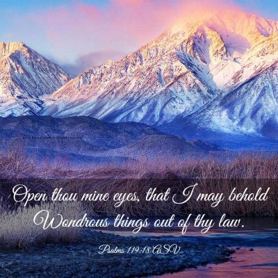 Picture 03 - Psalms 119:18 ASV - Open thou mine eyes, that I may behold Wondrous - Bible Verse Picture
