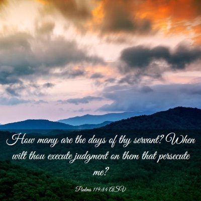 Picture 03 - Psalms 119:84 ASV - How many are the days of thy servant? When wilt - Bible Verse Picture