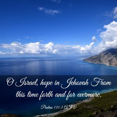 Picture 03 - Psalms 131:3 ASV - O Israel, hope in Jehovah From this time forth - Bible Verse Picture