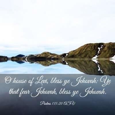 Picture 03 - Psalms 135:20 ASV - O house of Levi, bless ye Jehovah: Ye that fear - Bible Verse Picture
