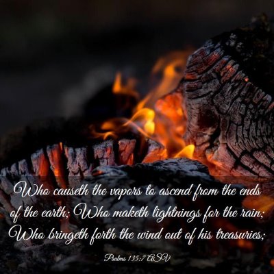 Picture 03 - Psalms 135:7 ASV - Who causeth the vapors to ascend from the ends of - Bible Verse Picture
