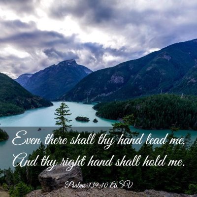 Picture 03 - Psalms 139:10 ASV - Even there shall thy hand lead me, And thy right - Bible Verse Picture