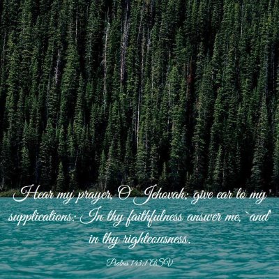 Picture 03 - Psalms 143:1 ASV - Hear my prayer, O Jehovah; give ear to my - Bible Verse Picture