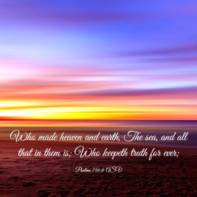 Picture 03 - Psalms 146:6 ASV - Who made heaven and earth, The sea, and all that - Bible Verse Picture