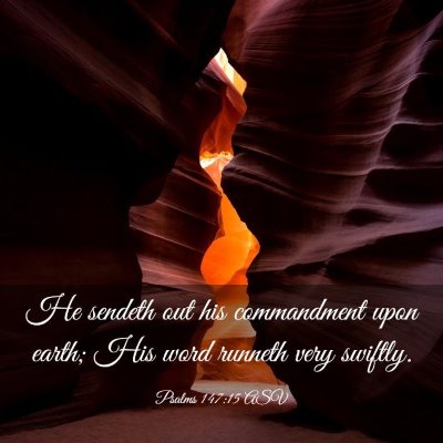 Picture 03 - Psalms 147:15 ASV - He sendeth out his commandment upon earth; His - Bible Verse Picture