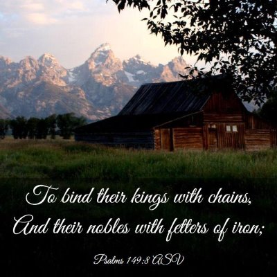 Picture 03 - Psalms 149:8 ASV - To bind their kings with chains, And their nobles - Bible Verse Picture
