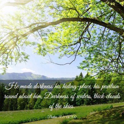 Picture 03 - Psalms 18:11 ASV - He made darkness his hiding-place, his pavilion - Bible Verse Picture