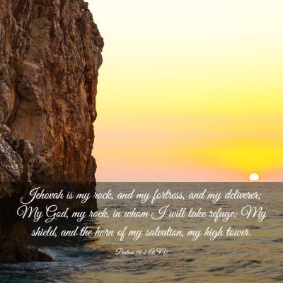 Picture 03 - Psalms 18:2 ASV - Jehovah is my rock, and my fortress, and my - Bible Verse Picture