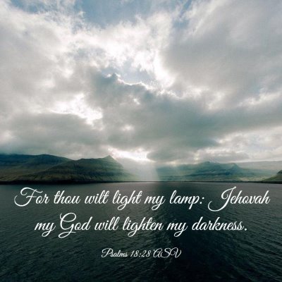 Picture 03 - Psalms 18:28 ASV - For thou wilt light my lamp: Jehovah my God will - Bible Verse Picture