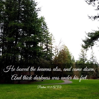 Picture 03 - Psalms 18:9 ASV - He bowed the heavens also, and came down; And - Bible Verse Picture