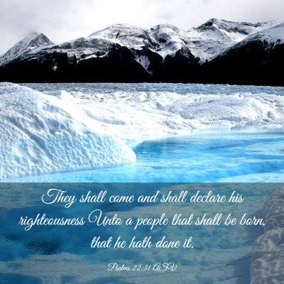 Picture 03 - Psalms 22:31 ASV - They shall come and shall declare his - Bible Verse Picture