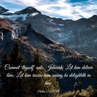 Picture 03 - Psalms 22:8 ASV - Commit `thyself' unto Jehovah; Let him deliver - Bible Verse Picture