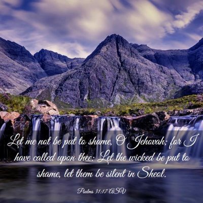 Picture 03 - Psalms 31:17 ASV - Let me not be put to shame, O Jehovah; for I have - Bible Verse Picture