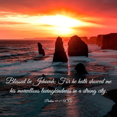 Picture 03 - Psalms 31:21 ASV - Blessed be Jehovah; For he hath showed me his - Bible Verse Picture