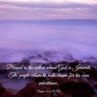 Picture 03 - Psalms 33:12 ASV - Blessed is the nation whose God is Jehovah, The - Bible Verse Picture