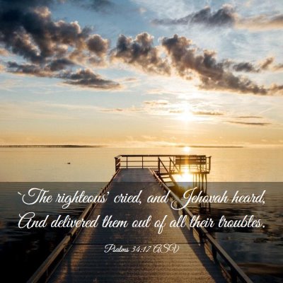 Picture 03 - Psalms 34:17 ASV - `The righteous' cried, and Jehovah heard, And - Bible Verse Picture