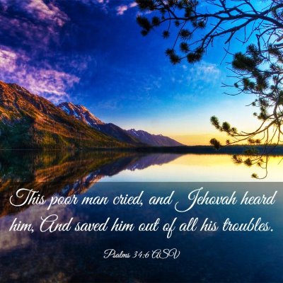 Picture 03 - Psalms 34:6 ASV - This poor man cried, and Jehovah heard him, And - Bible Verse Picture