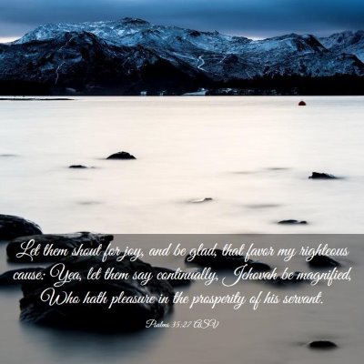 Picture 03 - Psalms 35:27 ASV - Let them shout for joy, and be glad, that favor - Bible Verse Picture