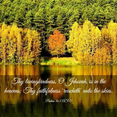 Picture 03 - Psalms 36:5 ASV - Thy lovingkindness, O Jehovah, is in the heavens; - Bible Verse Picture